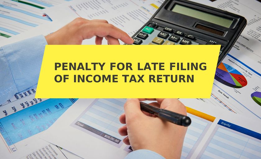 Penalty for Late Filing of Income Tax Return