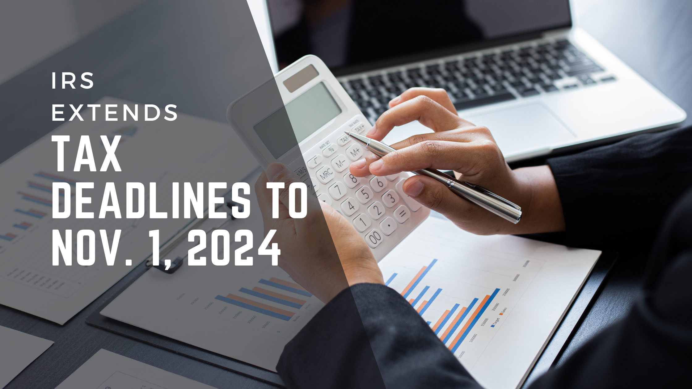 IRS Extends Tax Deadlines to Nov. 1, 2024